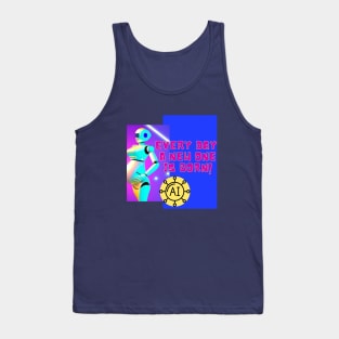 Every day a new one is born - AI robots Tank Top